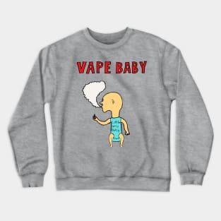 Vape Baby Crewneck Sweatshirt